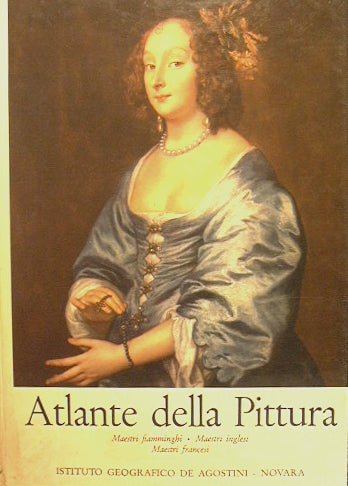 Atlante della pittura. Maestri fiamminghi - Maestri inglesi - Maestri francesi