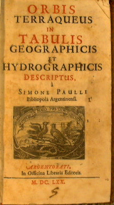 Orbis terraqueus in tabulis geographicis et hydrographicis descriptus, a Simone Paulli bibliopola Argentinensi