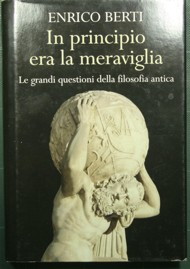 In principio era la meraviglia - Le grandi questioni della filosofia a