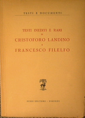 Testi Inediti e Rari di Cristoforo Landino e Francesco Filelfo.