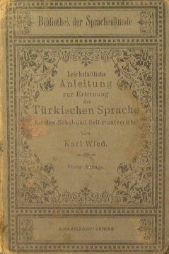 Leichtfaßliche Anleitung zur Erlernung der Türkischen Sprache für den Schul- und Selbstunterricht