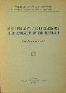 Norme per agevolare la definizione delle pendenze in materia tributaria. Istruzioni ministeriali.