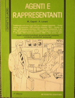 Agenti e Rappresentanti. Aspetti normativo - contrattuali, giurisprudenziali, economici, contributivi, previdenziali, assistenziali.