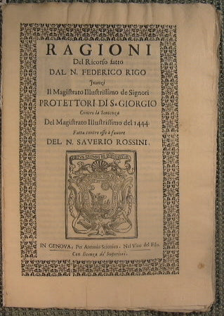 Ragioni del ricordo fatto dal N. Federico Rigo innanzi i magistrato illustrissimo de Signori protettori di S. Giorgiocontro la sentenza del Magistrato illustrissimo del 1444 fatta contro esso a favore