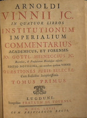 Arnoldi Vinnii, I.C. In quatuor libros institutionum imperialum commentarius academicus & forensis