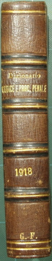 Dizionario penale di giurisprudenza dottrina e legislazione. I codici. Vol. VI - 1918