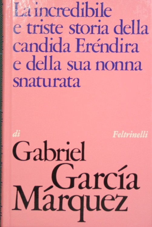 La incredibile e triste storia della candida Eréndira e della sua nonna snaturata