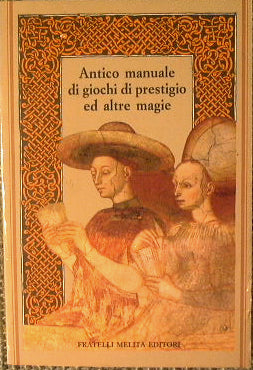 Antico manuale di giochi di prestigio ed altre magie.