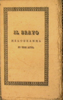 Il Bravo. Melodramma in tre atti.