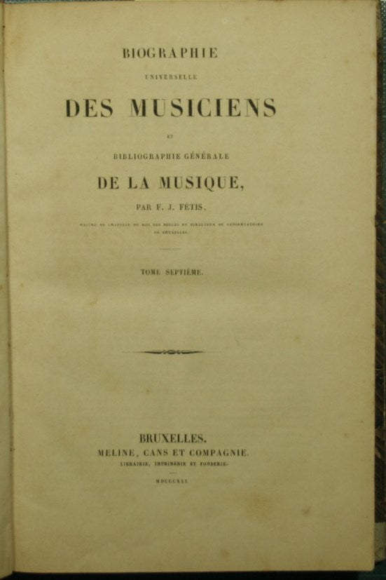 Biographie universelle des musiciens et bibliographie generale de la musique - Tome septieme