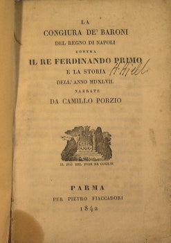 La congiura de' baroni del regno di Napoli contra il re Ferdinando Primo e la storia dell'anno MDXLVII