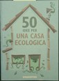 50 idee per una casa ecologica