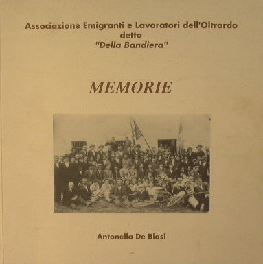 Associazione Emigranti e Lavoratori dell'Oltrardo detta ''Della Bandiera''. Memorie