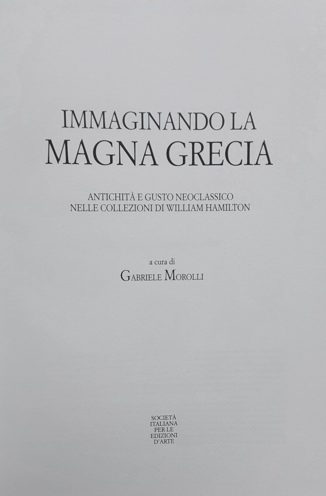 Imagining Magna Graecia. Antiquity and Neoclassical Taste in the Collections of W. Hamilton