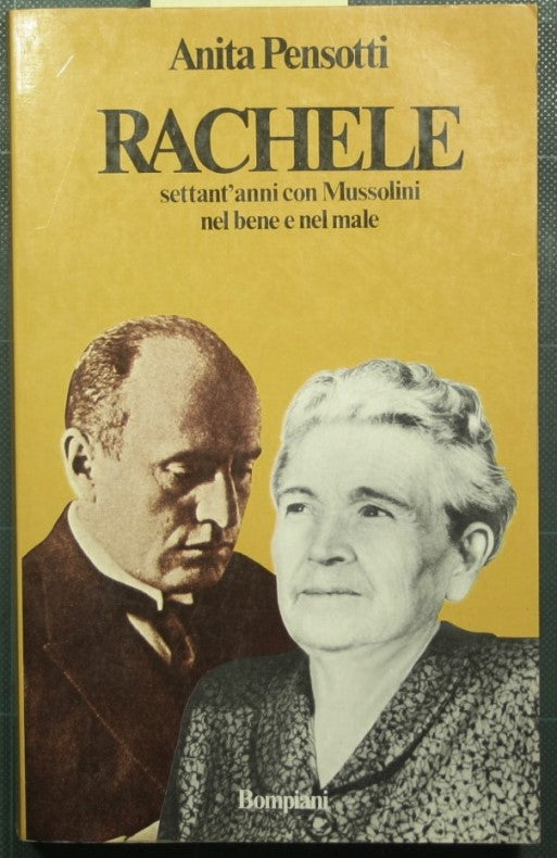 Rachele - Seventy years with Mussolini for better or for worse