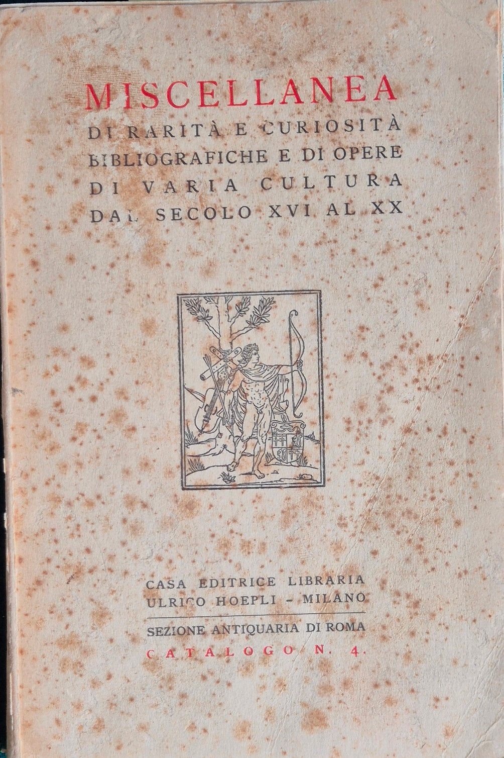 Miscellanea di rarità e curiosità bibliografiche e di opere di varia cultura dal secolo XVI al XX