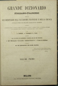Large Italian-French dictionary compiled on the dictionaries of the French Academy and the Crusca and on the works of the best modern lexicographers