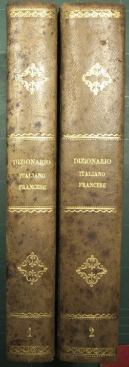 Large Italian-French dictionary compiled on the dictionaries of the French Academy and the Crusca and on the works of the best modern lexicographers
