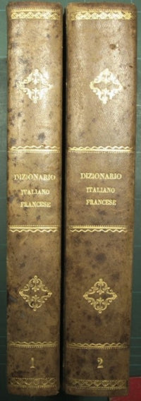 Large Italian-French dictionary compiled on the dictionaries of the French Academy and the Crusca and on the works of the best modern lexicographers