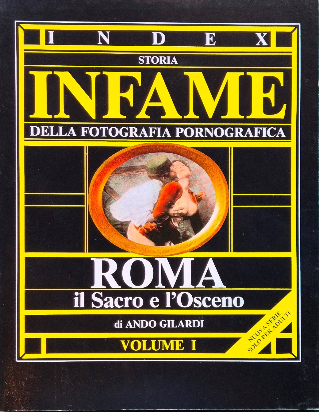 Storia infame della fotografia pornografica - Vol. I Roma il sacro e l'osceno 1839-1870