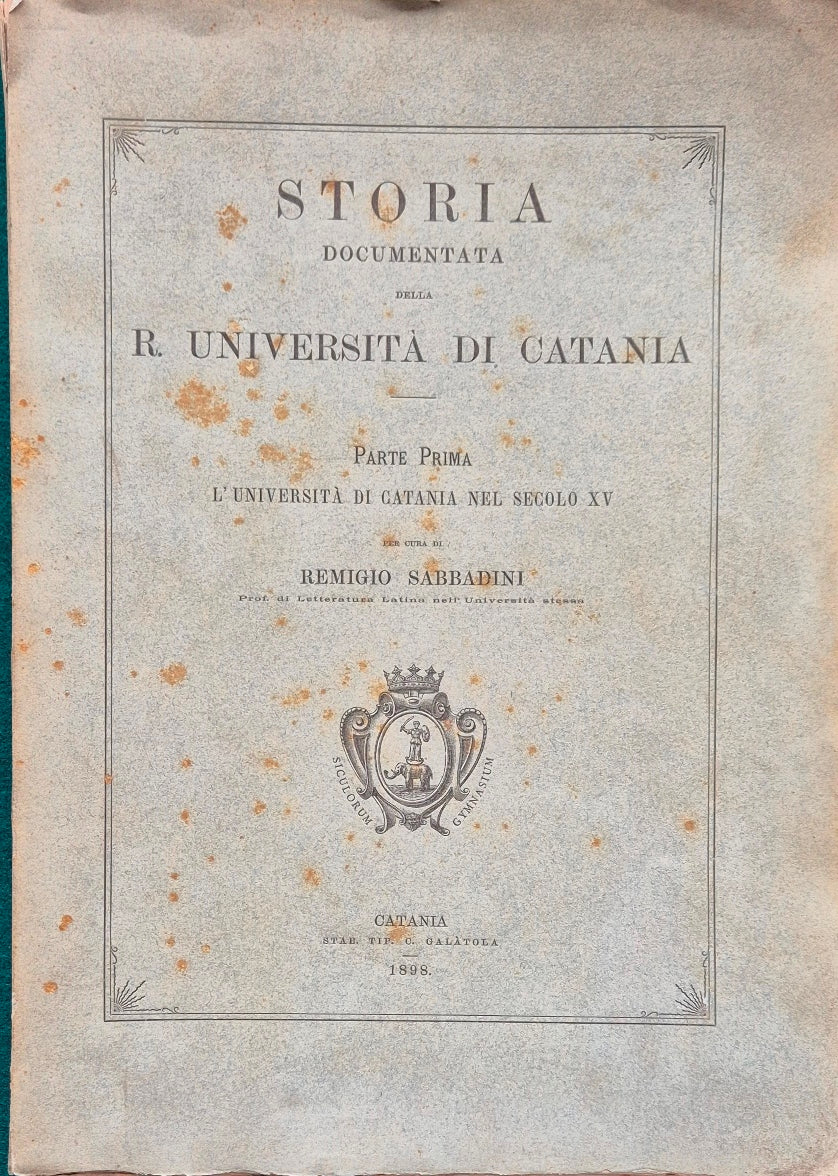 Storia documentata della R. Università di Catania - Parte prima L'Università di Catania nel secolo XV