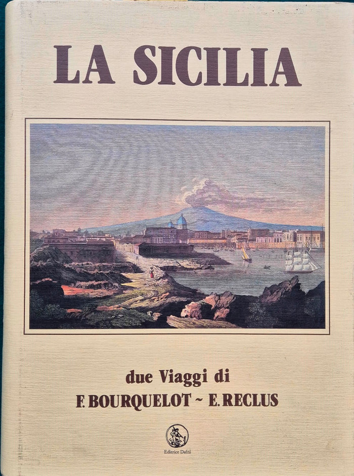 La Sicilia - Due viaggi di F. Bourquelot - E. Reclus