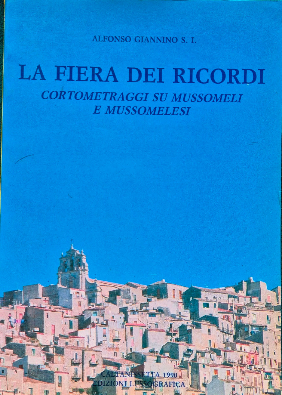 La fiera dei ricordi - Cortometraggi su Mussomeli e mussomelesi