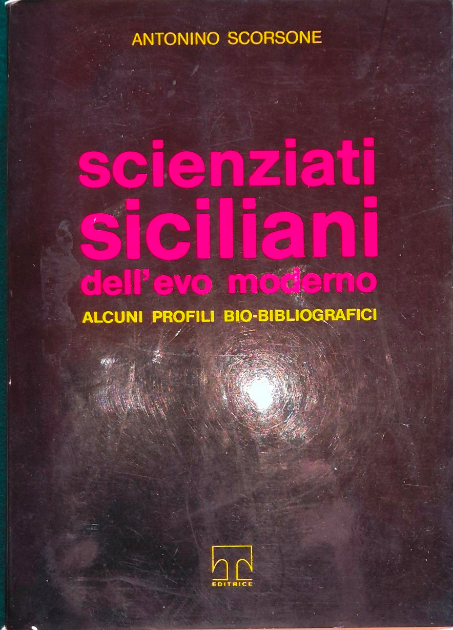 Scienziati siciliani dell'evo moderno - Alcuni profili bio-bibliografici