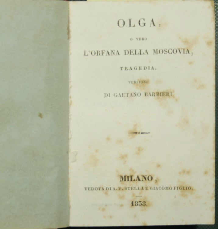 Olga o vero L'orfano della Moscovia - Elisabetta d'Inghilterra - Leontina - Un matrimonio per passione - Il favorito o La corte di Caterina II - Fieschi