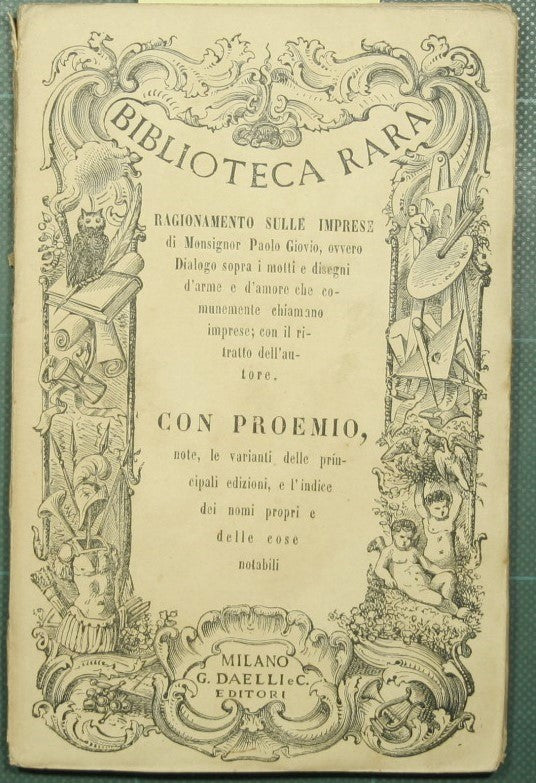 Ragionamento del Monsignor Paolo Giovio sopra i motti e disegni d'arme e d'amore che comunemente chiamano imprese