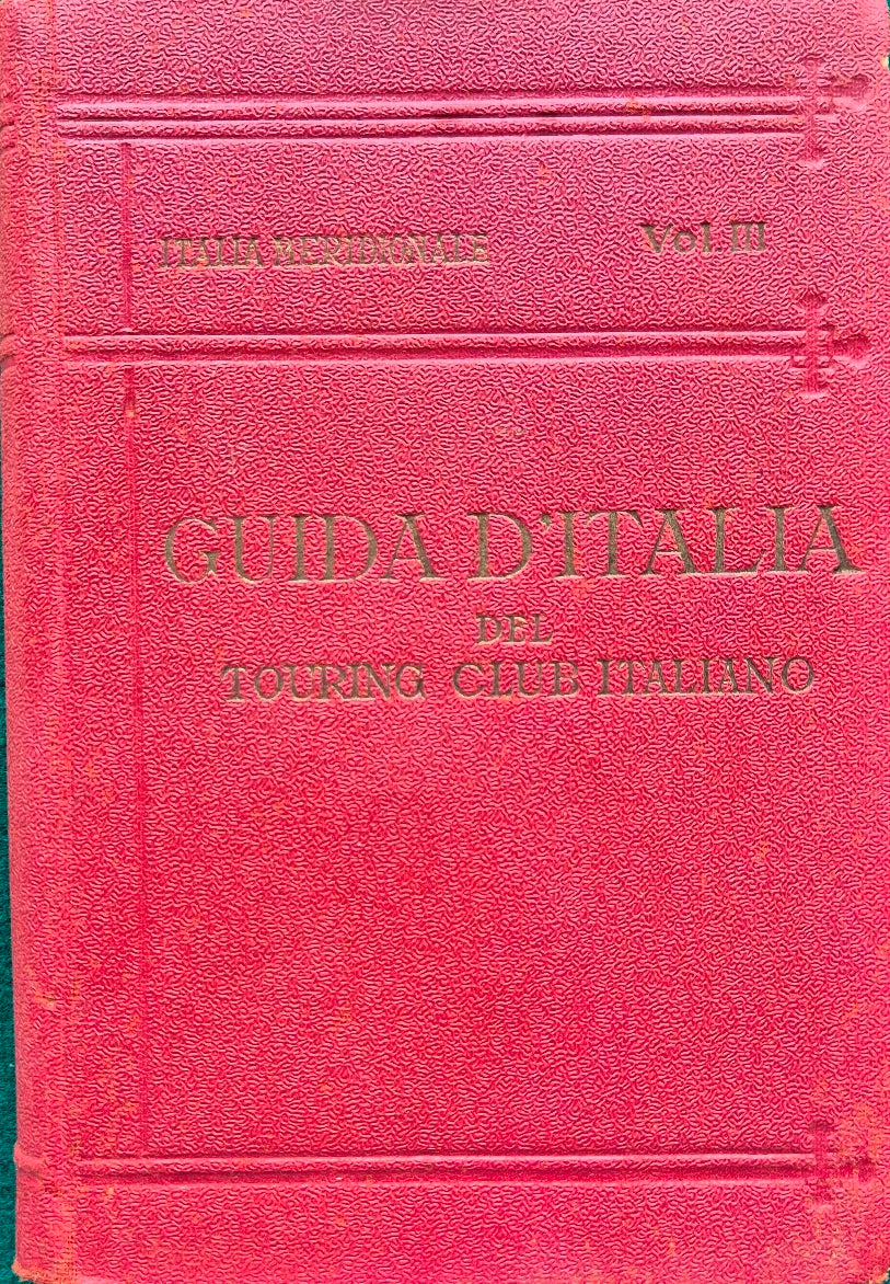 Guida d'Italia del Touring Club Italiano - Italia meridionale - Vol. III: Campania, Basilicata e Calabria