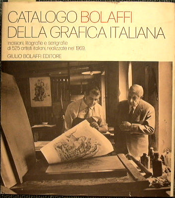 Catalogo Bolaffi della grafica italiana. Incisioni, litografie e serigrafie di 525 artisti italiani, realizzate nel 1969