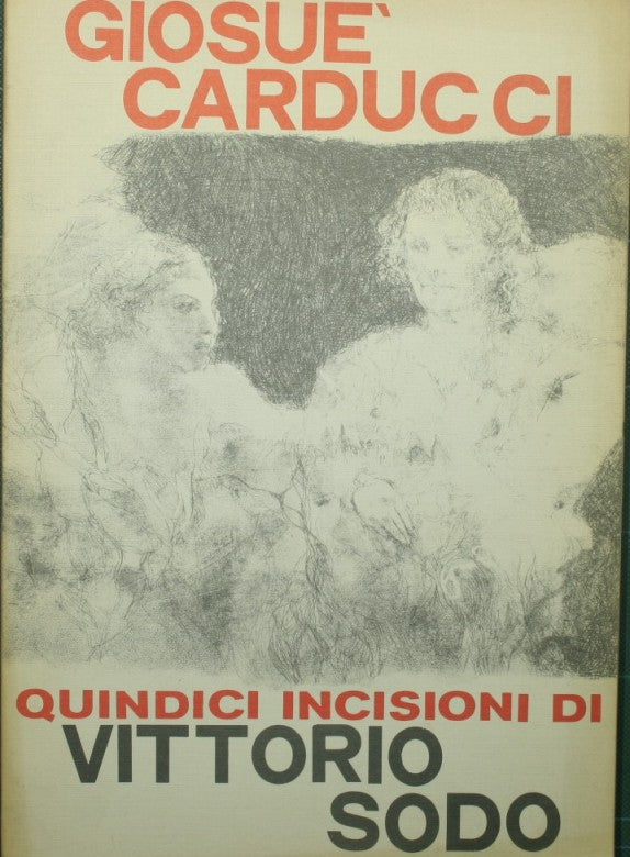 Giosuè Carducci. Quindici incisioni di Vittorio Sodo