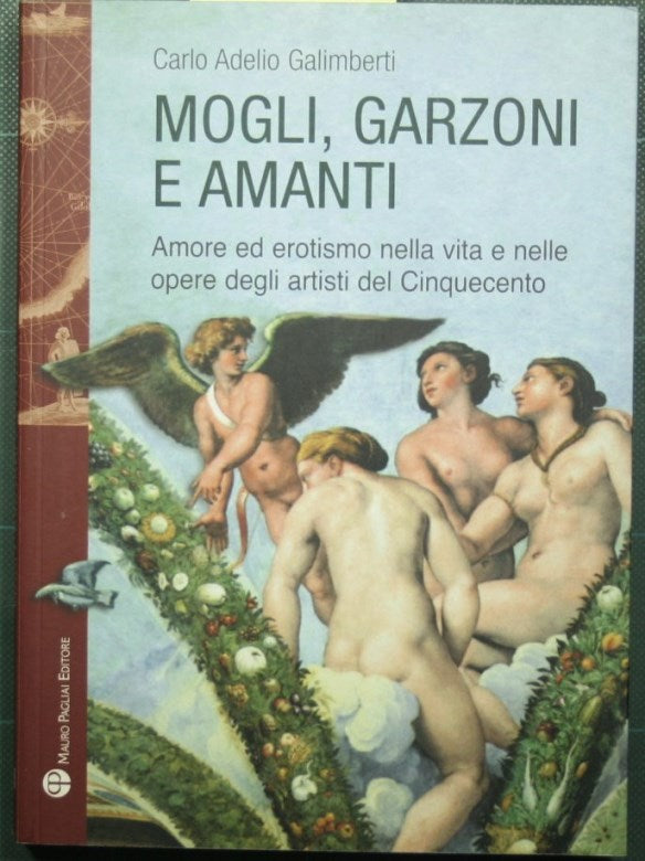 Mogli, garzoni e amanti - Amore ed erotismo nella vita e nelle opere degli artisti del Cinquecento