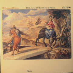 Da Tiziano a El Greco. Per la storia del Manierismo A Venezia 1540-1590