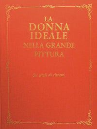 La donna ideale nella grande pittura. Sei secoli di ritratti