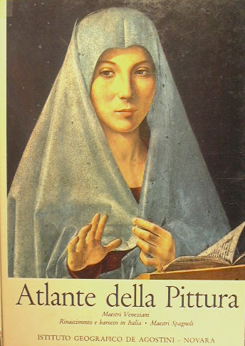 Atlante della pittura. Maestri Veneziani - Rinascimento e barocco in Italia - Maestri Spagnoli