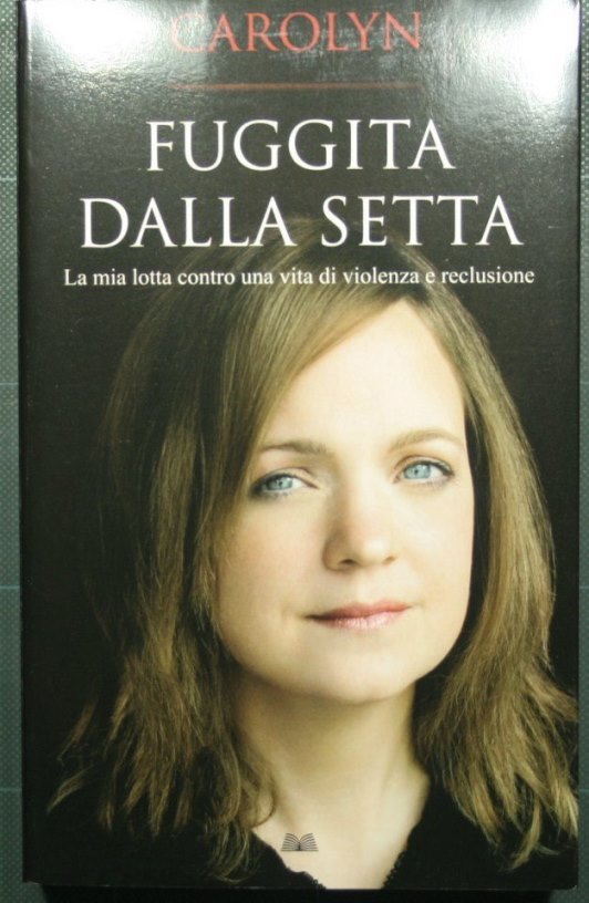Escaped from the cult - My fight against a life of violence and imprisonment