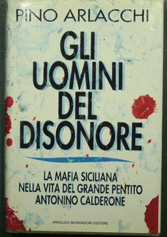 The men of dishonor - The Sicilian mafia in the life of the great repentant Antonino Calderone