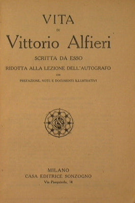 Vita di Vittorio Alfieri scritta da lui stesso ridotta alla lezione dell'autografo