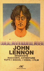 John Lennon. Interviste,Racconti,Avventure,Tutti i dischi,I video,I Film