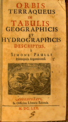 Orbis terraqueus in tabulis geographicis et hydrographicis descriptus, to Simone Paulli bibliopola Argentinensi