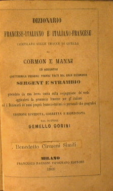 Dizionario Francese - Italiano e Italiano - Francese compilato sulle tracce di quello di Cormon e Manni ed aggiuntivi quatromila vocaboli tecnici tolti dal gran dizionario Sergent e Strambio