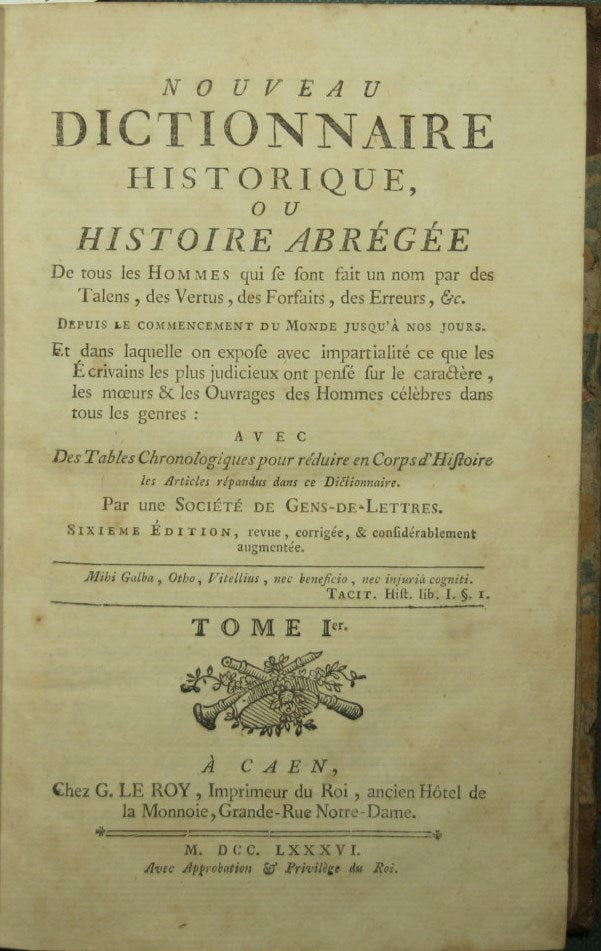 Nouveau dictionnaire historique ou Histoire abrégée de tous les hommes qui se sont fait un nom par des talens, des vertus, des forfaits, des erreurs ec. Vol. I/VII