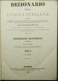 Dizionario della lingua italiana contenente la spiegazione de' termini, la loro estensione, e tutto ciò che ne dichiara la natura, ne dimostra il vigore e ne diversifica l'uso; colla dilucidazione delle voci antiquate per l'intelligenza de' primi autori..