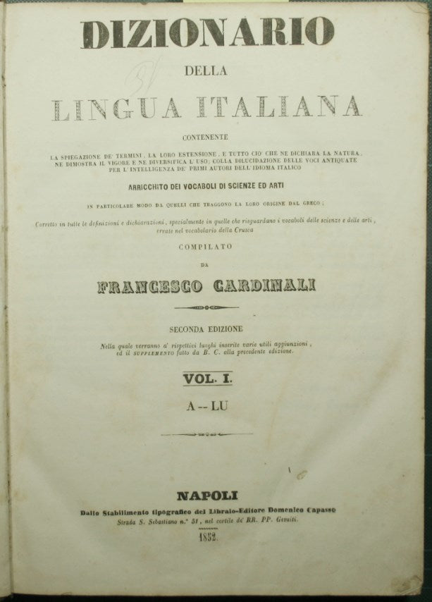 Dizionario della lingua italiana contenente la spiegazione de' termini, la loro estensione, e tutto ciò che ne dichiara la natura, ne dimostra il vigore e ne diversifica l'uso; colla dilucidazione delle voci antiquate per l'intelligenza de' primi autori..