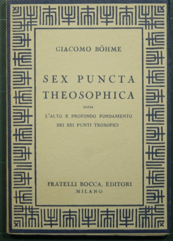 Sex puncta theosophica or the high and profound foundation of the six theosophical points
