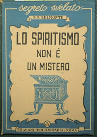 Spiritism is not a mystery - The scientific study of mediumistic phenomena (Metapsychics)