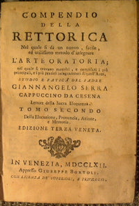 Compendio de retórica en el que se da un método nuevo, fácil y muy útil para enseñar el arte de la oratoria... Estudio y esfuerzo del Padre Giannangelo Serra, capuchino de Cesena...