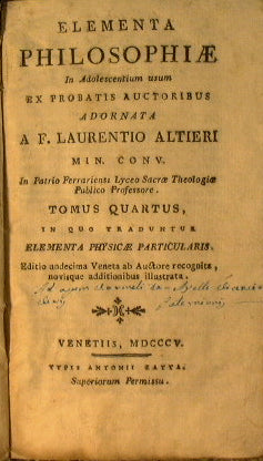 Elementa philosophiae in adolescenteium usum ex probatis auctoribus adornata a F. Laurentio Altieri .. Tomus quartus in quo traduntur elementa physicae particularis